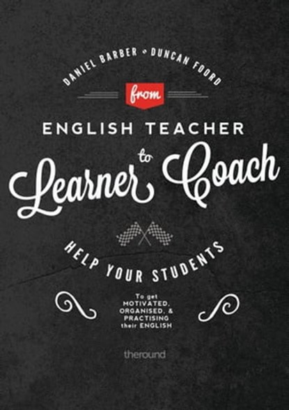 From English Teacher to Learner Coach, Daniel Barber ; Duncan Foord - Ebook - 9781311170798