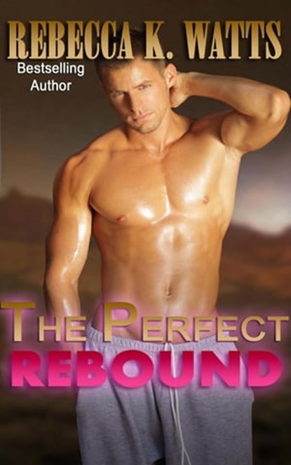 The Perfect Rebound, Rebecca K Watts - Ebook - 9781311173515