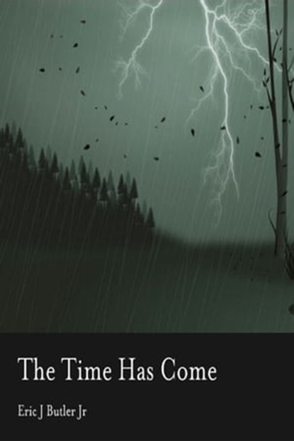 The Time Has Come, Eric J. Butler Jr - Ebook - 9781311202970
