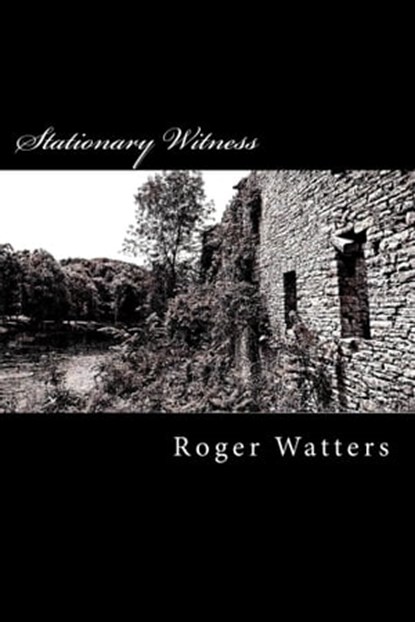 Stationary Witness, Roger Watters - Ebook - 9781311207524