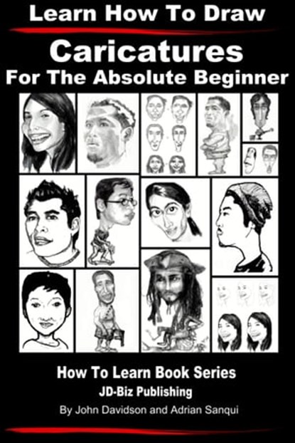 Learn How to Draw Caricatures: For the Absolute Beginner, John Davidson ; Adrian Sanqui - Ebook - 9781311212283