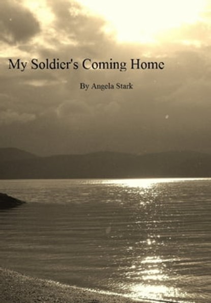 My Soldier's Coming Home, Angela Stark - Ebook - 9781311217349
