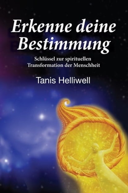Erkenne deine Bestimmung, Tanis Helliwell - Ebook - 9781311217363