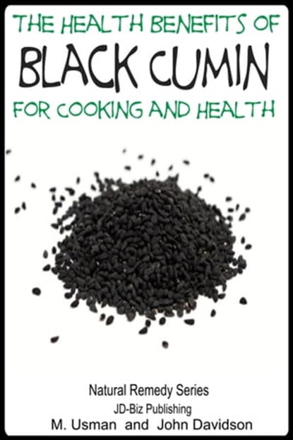 Health Benefits of Black Cumin For Cooking and Health, M Usman ; John Davidson - Ebook - 9781311223289
