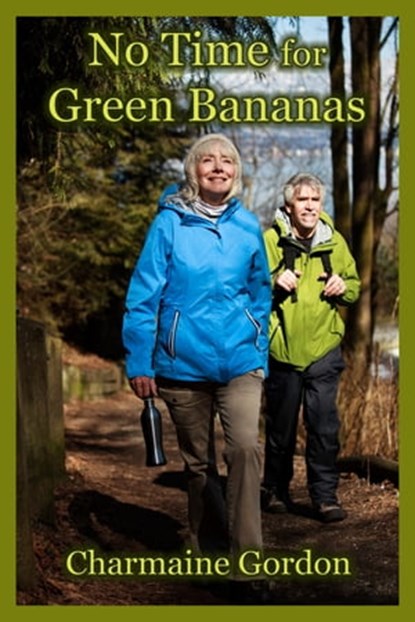 No Time for Green Bananas, Charmaine Gordon - Ebook - 9781311223777