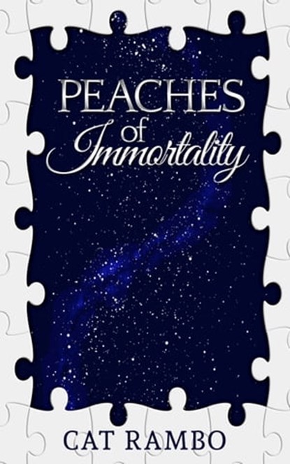 Peaches of Immortality, Cat Rambo - Ebook - 9781311224453