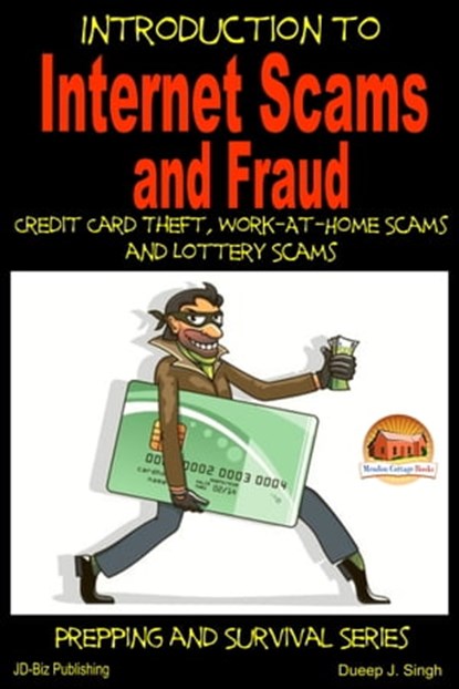 Introduction to Internet Scams and Fraud: Credit Card Theft, Work-At-Home Scams and Lottery Scams, Dueep J. Singh - Ebook - 9781311229519