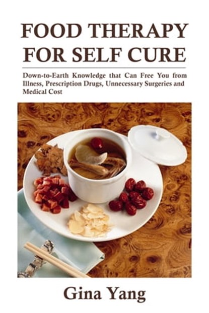 Food Therapy for Self Cure, Gina Yang - Ebook - 9781311235268