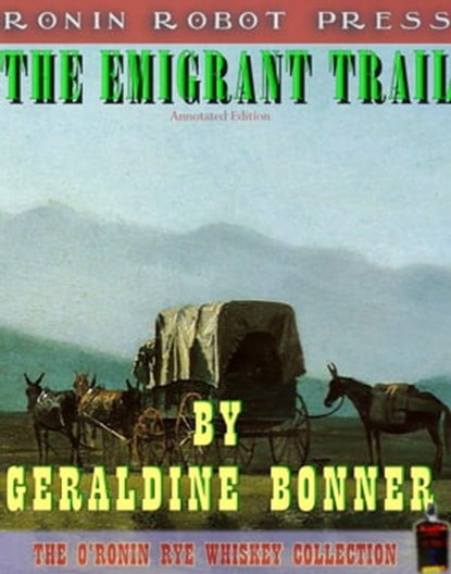 The Emigrant Trail (Annotated and Expanded Edition), Geraldine Bonner - Ebook - 9781311240675