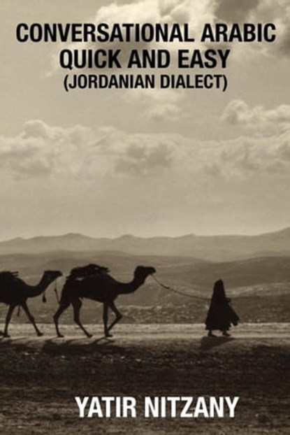 Conversational Arabic Quick and Easy: Jordanian Dialect, Yatir Nitzany - Ebook - 9781311241627