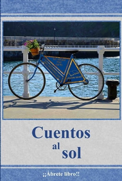 Cuentos al sol, ¡¡Ábrete libro!! - Ebook - 9781311243065