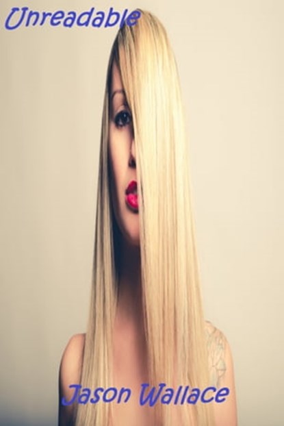 Unreadable, Jason Wallace - Ebook - 9781311246462