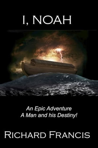 I Noah, Richard Francis - Ebook - 9781311263469