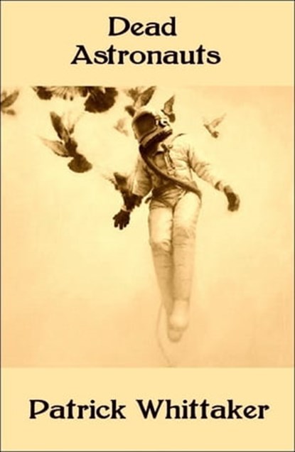 Dead Astronauts, Patrick Whittaker - Ebook - 9781311263995