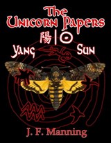The Unicorn Papers {Yang ~ Sun} - J. F. Manning - 9781311265760