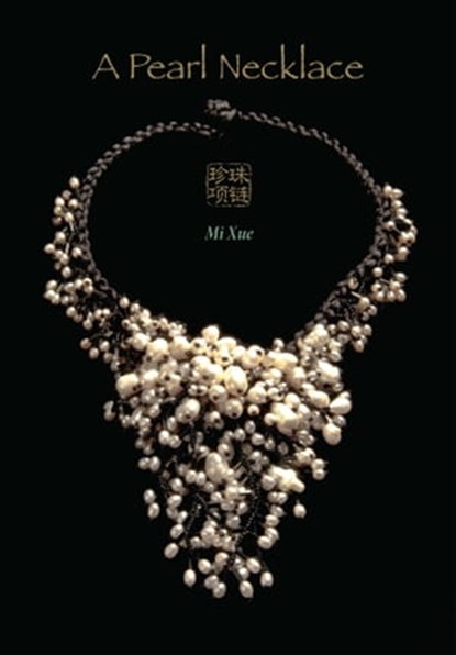 A Pearl Necklace, Mi Xue - Ebook - 9781311266873