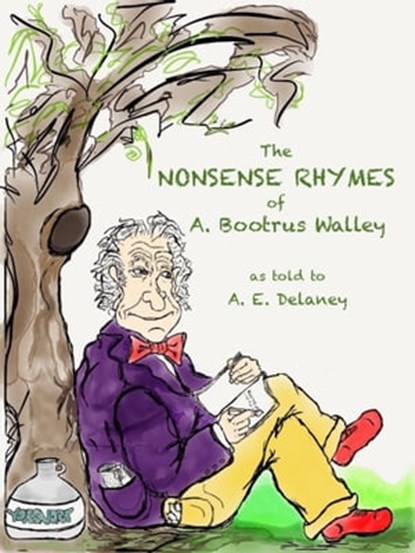 The Nonsense Rhymes of A. Bootrus Walley, Anthony Delaney - Ebook - 9781311275615