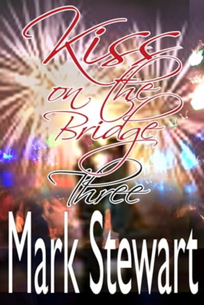 Kiss on the Bridge Three, Mark Stewart - Ebook - 9781311281685