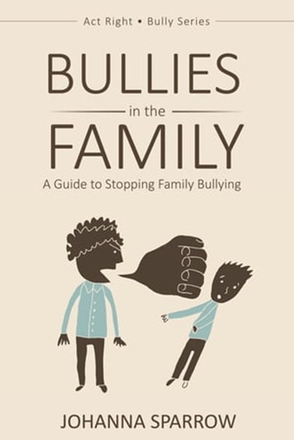 Bullies in the Family, Johanna Sparrow - Ebook - 9781311284877