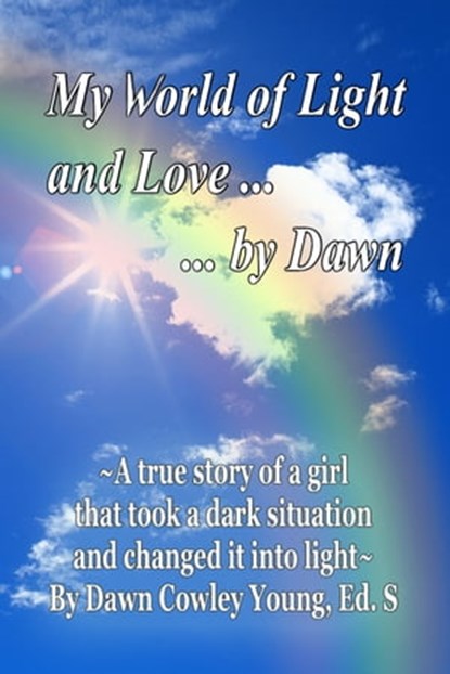 My World of Light and Love ... ... by Dawn, Dawn Young - Ebook - 9781311288806