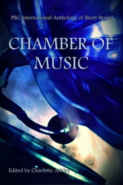 Chamber of Music, Charlotte Ashley ; Kim Fry ; J.D. Carelli ; C.M. Rosens ; Natasha Rowlin ; Tim McFarlane ; J.B. Roger ; ken magee ; Miloš Petrik ; Dee Drin ; Emerald Delmara ; Yzabel Ginsberg ; Adam Sigrist - Ebook - 9781311289889