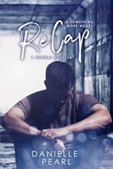 ReCAP: Book 1.5 of the Something More series, A NORMAL Novella - Danielle Pearl - 9781311291691