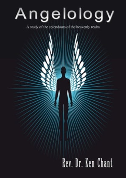 Angelology, Ken Chant - Ebook - 9781311292223