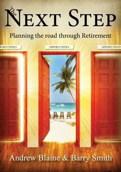 The Next Step: Planning the road through Retirement, Barry Smith - Ebook - 9781311300478