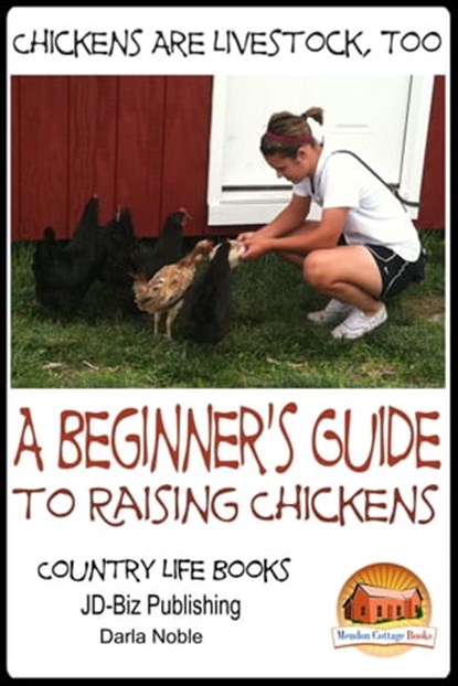 Chickens Are Livestock, Too: A beginner’s guide to raising chickens, Darla Noble - Ebook - 9781311307576