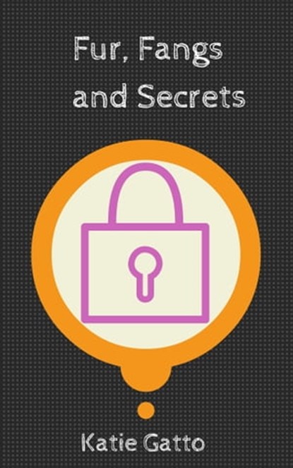 Fur, Fangs and Secrets, Katie Gatto - Ebook - 9781311309853