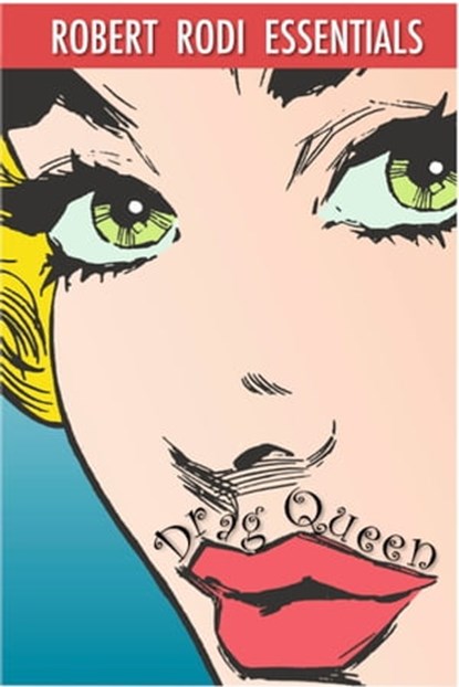 Drag Queen (Robert Rodi Essentials), Robert Rodi - Ebook - 9781311320322