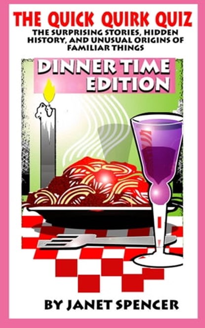 The Quick Quirk Quiz: Dinnertime Edition, Janet Spencer - Trivia Queen - Ebook - 9781311326652