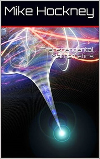 Transcendental Mathematics, Mike Hockney - Ebook - 9781311327499