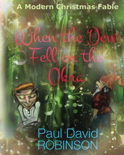 When the Dew Fell on the Okra, Paul David Robinson - Ebook - 9781311328151