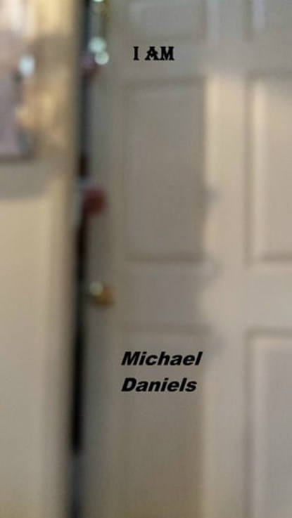 I Am, Michael Daniels - Ebook - 9781311328243