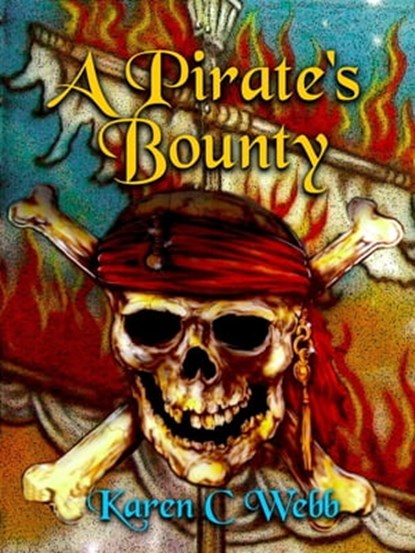 A Pirate's Bounty, Karen C. Webb - Ebook - 9781311331564