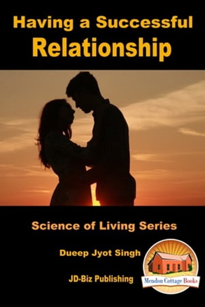 Having a Successful Relationship, Dueep Jyot Singh - Ebook - 9781311336033
