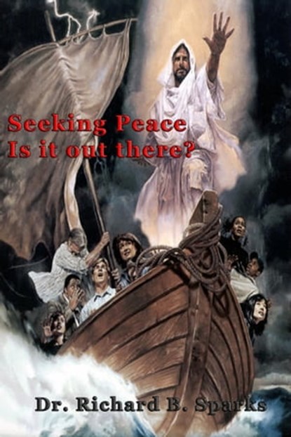 Seeking Peace Is It Out There?, Richard B. Sparks - Ebook - 9781311337528