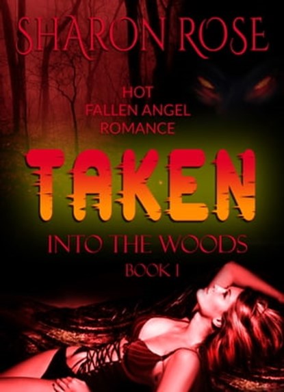 Taken: Into The Woods, Sharon Rose - Ebook - 9781311343215