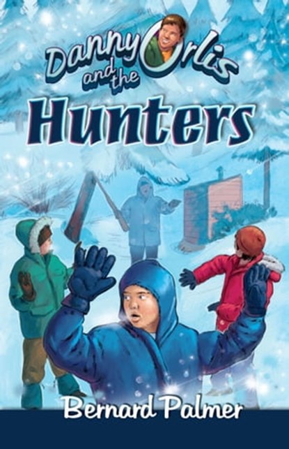 Danny Orlis and the Hunters, Bernard Palmer - Ebook - 9781311350329