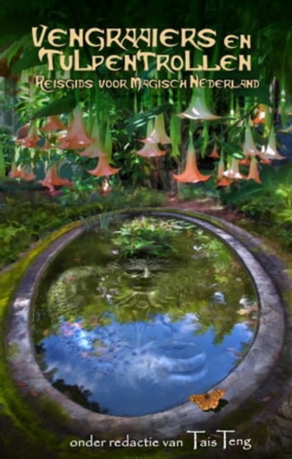 Vengraaiers en Tulpentrollen, Reisgids voor Magisch Nederland, onder redactie van Tais Teng, Tais Teng - Ebook - 9781311358455