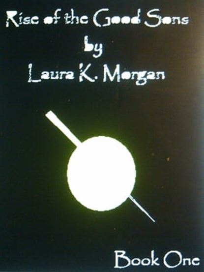 Rise of the Good Sons, Laura Morgan - Ebook - 9781311366894