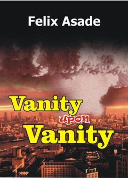 Vanity Upon Vanity, Felix Asade - Ebook - 9781311369925