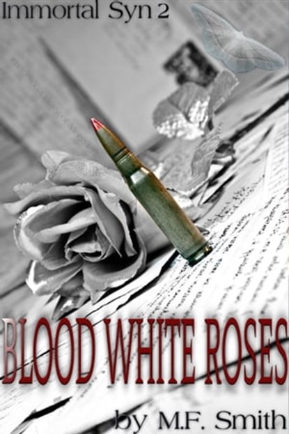 Immortal Syn 2: Blood White Roses, M.F. Smith - Ebook - 9781311371270