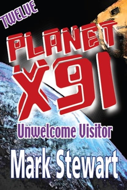 Planet X91 Unwelcome Visitor, Mark Stewart - Ebook - 9781311379573