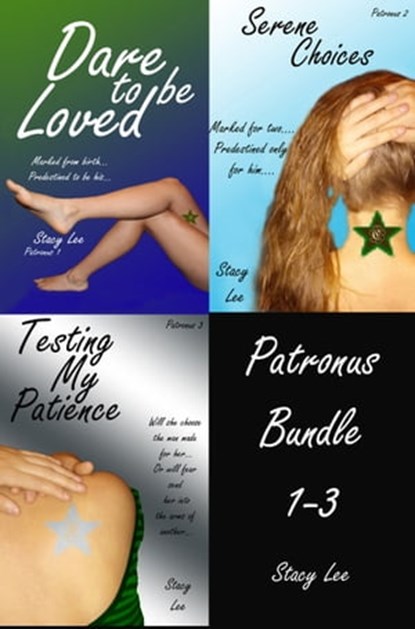 Patronus Bundle 1-3 Dare to be Loved, Serene Choices and Testing My Patience, Stacy Lee - Ebook - 9781311385789