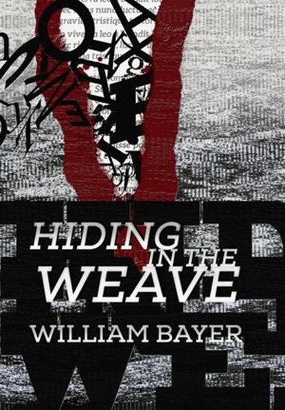 Hiding in the Weave, William Bayer - Ebook - 9781311398345