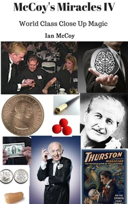 McCoy's Miracles IV: World Class Close Up Magic, Ian McCoy - Ebook - 9781311402424