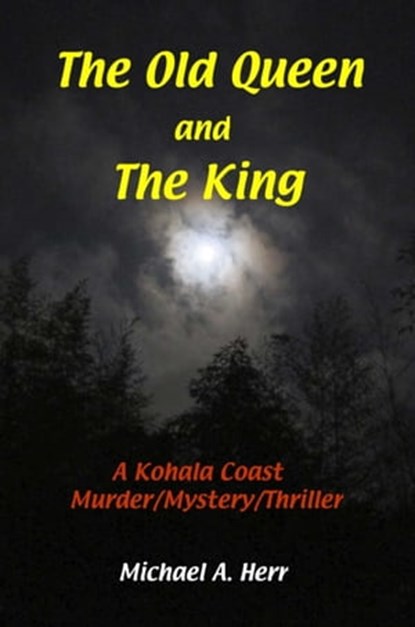 The Old Queen and The King, Michael Herr - Ebook - 9781311404015