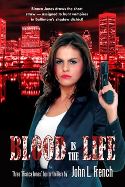 Bianca Jones: Blood Is the Life, John L. French - Ebook - 9781311406675